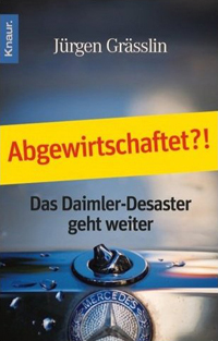 Buch von Jürgen Grässlin: Abgewirtschaftet?! Das Daimler-Desaster geht weiter
